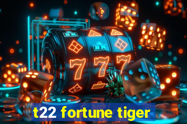 t22 fortune tiger